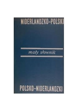 Mały słownik niderlandzko - polski, polsko - niderlandzki