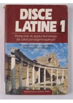 Disce Latine 1 Podręcznik do jęz.łacińskiego dla szkół ponadgimnazjalnych