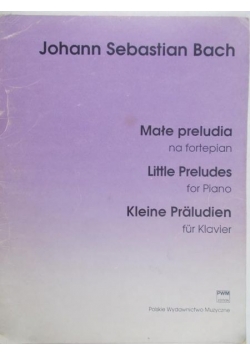 Johann Sebastian Bach. Małe preludia na fortepian