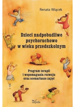 Dzieci nadpobudliwe psychoruchowo w wieku przedszkolnym