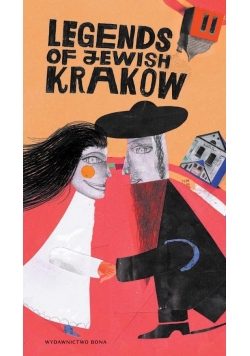 Legendy żydowskiego Krakowa Legends of Jewish Krakow