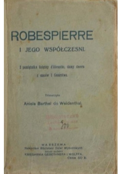 Robespierre i jego współcześni. Z pamiętnika księżny d' Abrantes, damy z dworu z czasów I Cesarstwa, 1913 r.