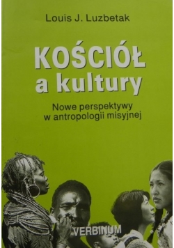 Kościół a kultury. Nowe perspektywy w antropologii misyjnej