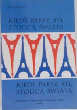 Kiedy Paryż był stolicą świata