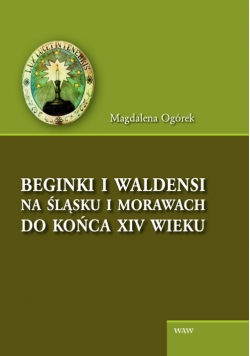 Beginki i Waldensi na Śląsku i Morawach do końca XIV wieku