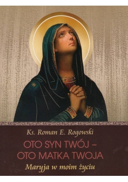 Oto Syn Twój - oto Matka Twoja