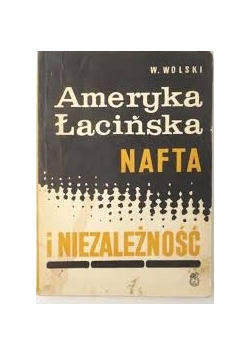 Ameryka Łacińska: Nafta i niezależność