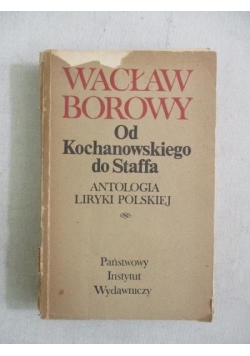 Od Kochanowskiego do Staffa. Antologia liryki polskiej