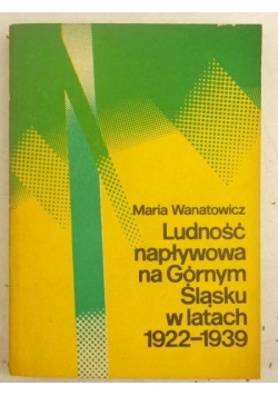 Ludność napływowa na Górnym Śląsku w latach 1922-1939