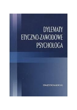Dylematy etyczno-zawodowe psychologa