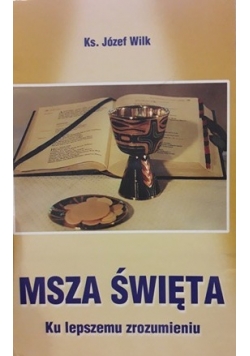 Msza Święta Ku lepszemu zrozumieniu