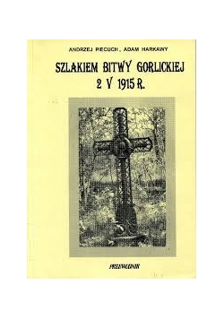 Szlakiem Bitwy Gorlickiej 2 v 1915r.