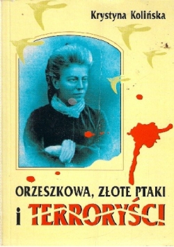 Orzeszkowa, złote ptaki i terroryści