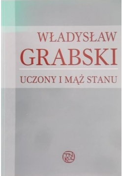 Władysław Grabski. Uczony i mąż stanu