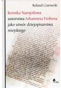 Kronika Namysłowa autorstwa Johannesa Frobena jako utwór dziejopisarstwa miejskiego