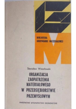 Organizacja zaopatrzenia materiałowego w przedsiębiorstwie przemysłowym