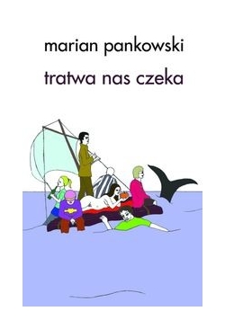 Tratwa nas czeka, nowa
