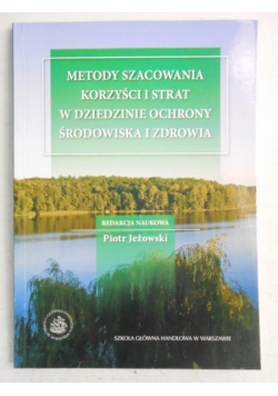 Metody szacowania korzyści i strat w dziedzinie ochrony środowiska i zdrowia