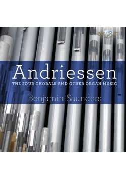 Andriessen: The Four Chorals and other Organ Music