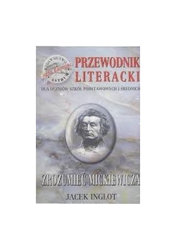 Przewodnik literacki zrozumieć Mickiewicza