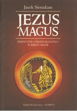 Jezus Magus: pierwotne chrześcijaństwo w kręgu magii
