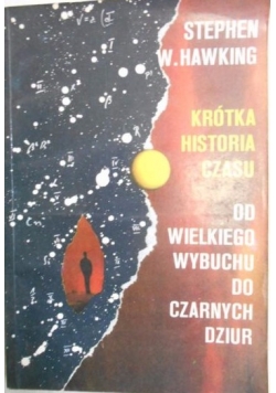 Krótka historia czasu. Od wielkiego wybuchu do czarnych dziur