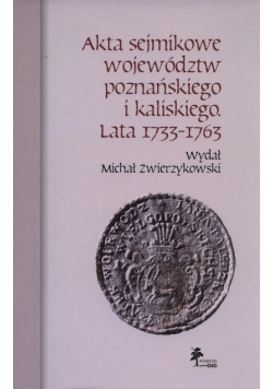 Akta sejmikowe województw poznańskiego i kaliskiego Lata 1733-1763