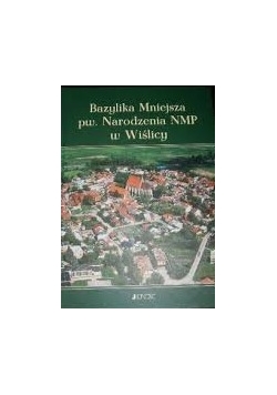 Bazylika Mniejsza pw.Narodzenia NMP w Wiślicy