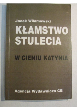 Kłamstwo stulecia. W cieniu Katynia