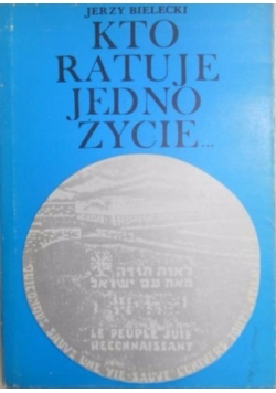 Kto ratuje jedno życie…