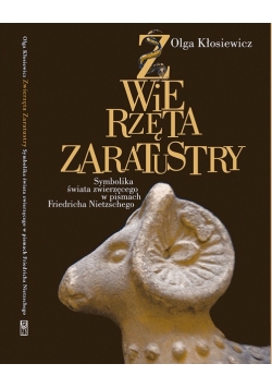 Zwierzęta Zaratustry: Symbolika świata zwierzęcego w pismach Friedricha Nietzschego