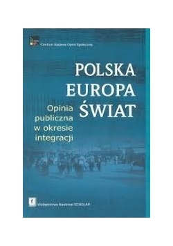 Polska Europa Świat - opinia publiczna w okresie integracji