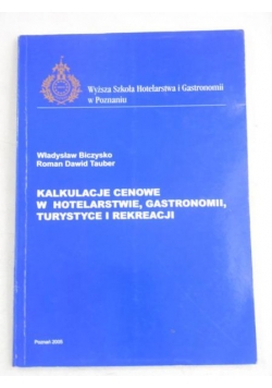 Kalkulacje cenowe w hotelarstwie, gastronomii, turystyce i rekreacji