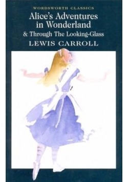 Alice's Adventures in Wonderland and through the looking-glass