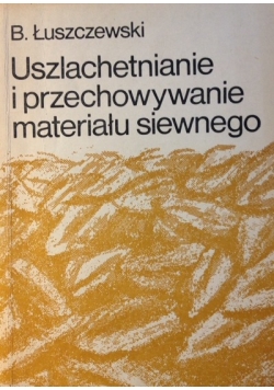 Uszlachetnianie i przechowywanie materiału siewnego