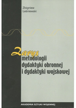Zarys metodologii dydaktyki obronnej i dydaktyki wojskowej