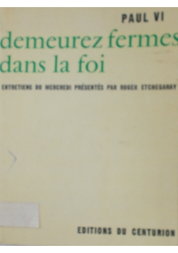 Demeurez fermes dans la foi