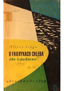 O fabrykach chleba źle i dobrze!