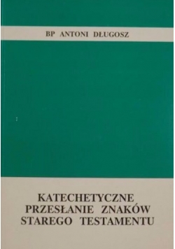 Katechetyczne przesłanie znaków starego testamentu