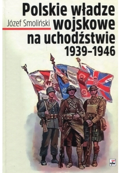 Polskie władze wojskowe na uchodźstwie 1939-1945