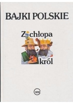 Bajki Polskie. Z chłopa Król