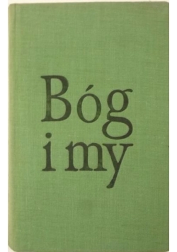 Bóg i my. W stronę Chrystusa