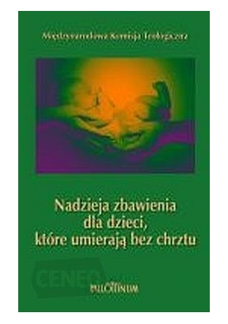Nadzieja zbawienia dla dzieci, które umierają bez chrztu