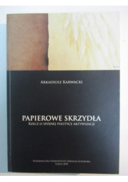 Papierowe skrzydła. Rzecz o spójnej polityce aktywizacji