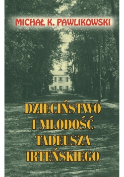 Dzieciństwo i młodość Tadeusza Irteńskiego