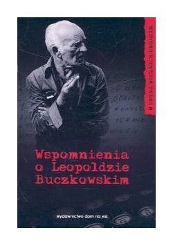 Wspomnienia o Leopoldzie Buczkowskim