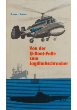 Von der U- Boot- Falle zum Jagdhubschrauber