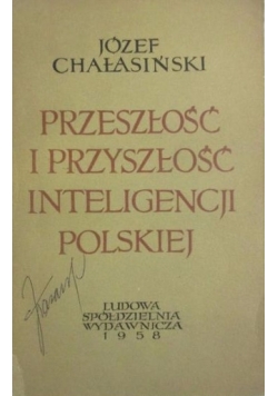 Przeszłość i przyszłość inteligencji polskiej