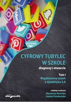 Cyfrowy tubylec w szkole-diagnozy i otwarcia Tom 1 Współczesny uczeń a dydaktyka 2.0