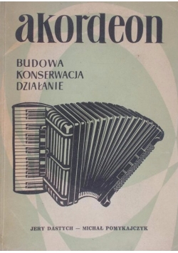 Akordeon. Budowa, konserwacja, działanie.